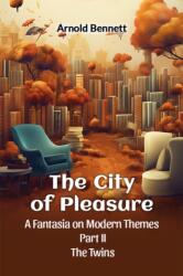The City Of Pleasure A Fantasia On Modern Themes Part II The Twins (ISBN: 9789365785784)