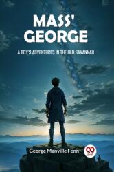 Mass' GeorgeA Boy's Adventures in the Old Savannah (ISBN: 9789363059207)