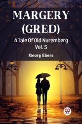 Margery (Gred) A Tale Of Old Nuremberg Vol. 5 (ISBN: 9789363058323)