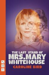 The Last Stand of Mrs. Mary Whitehouse (ISBN: 9781839044915)