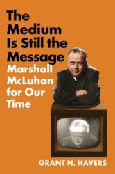 The Medium Is Still the Message (ISBN: 9781501782930)
