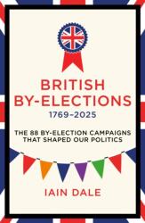 British By-Elections 1769-2025 (ISBN: 9781785909788)