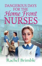 Dangerous Days for the Home Front Nurses (ISBN: 9781835617830)