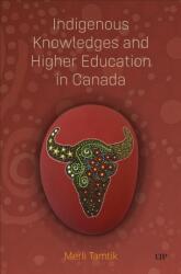 Indigenous Knowledges and Higher Education in Canada (ISBN: 9781487542894)