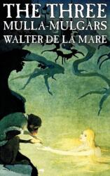Three Mulla-mulgars by Walter de la Mare, Fiction, Classics (ISBN: 9781463896621)