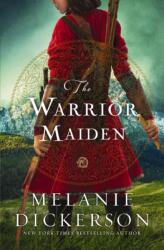 The Warrior Maiden - Melanie Dickerson (ISBN: 9781400343942)