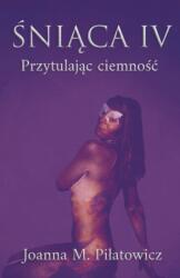 Śniąca IV - Przytulając ciemnośc (ISBN: 9781393078418)