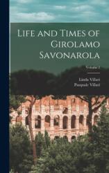 Life and Times of Girolamo Savonarola; Volume 2 (ISBN: 9781016076227)
