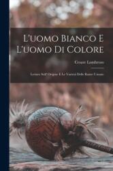 L'uomo Bianco E L'uomo Di Colore (ISBN: 9781018002378)
