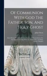 Of Communion With God The Father, Son, And Holy Ghost (ISBN: 9781017483192)