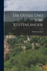 Die Ostsee und ihre Kustenlander (ISBN: 9781017242553)