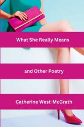 What She Really Means and Other Poetry (ISBN: 9781739113322)