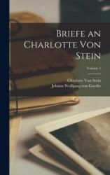 Briefe an Charlotte Von Stein; Volume 1 (ISBN: 9781019077405)