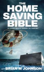 The Home Saving Bible - Retaining Wealth Through the Pandemic (ISBN: 9798986447810)