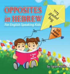 Opposites in Hebrew for English-Speaking Kids (ISBN: 9781950170609)
