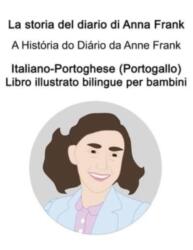 Italiano-Portoghese (Portogallo) La storia del diario di Anna Frank / A Historia do Diario da Anne Frank Libro illustrato bilingue per bambini (ISBN: 9798461335175)