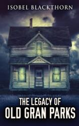 The Legacy Of Old Gran Parks (ISBN: 9784867528303)