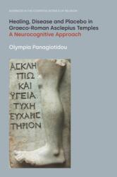Healing, Disease and Placebo in Graeco-Roman Asclepius Temples (ISBN: 9781800501423)
