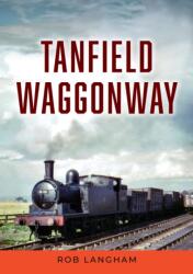 Tanfield Waggonway (ISBN: 9781398105584)