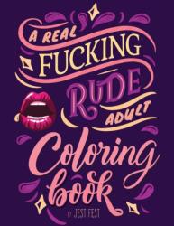 A Real Fucking Rude Adult Coloring Book (ISBN: 9783948706494)