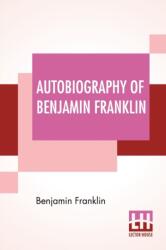 Autobiography Of Benjamin Franklin (ISBN: 9789388370660)