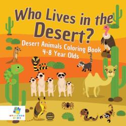 Who Lives in the Desert? Desert Animals Coloring Book 4-8 Year Olds (ISBN: 9781645211013)