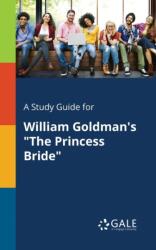 A Study Guide for William Goldman's "The Princess Bride (ISBN: 9781375393041)