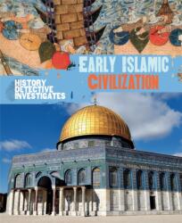 The History Detective Investigates: Early Islamic Civilization (ISBN: 9780750294225)