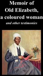 Memoir Of Old Elizabeth, a Coloured Woman and Other Testimonies of Women Slaves (ISBN: 9781849027212)