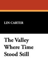 The Valley Where Time Stood Still (ISBN: 9781434465467)