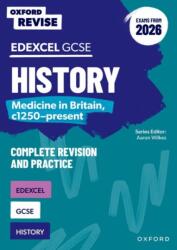 Oxford Revise: Edexcel GCSE History: Medicine in Britain, c1250-present Complete Revision and Practice (ISBN: 9781382072892)