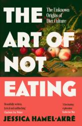 The Art of Not Eating (ISBN: 9781838957063)