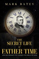 The Secret Life of Father Time (ISBN: 9781837949472)
