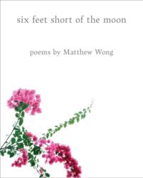 Six Feet Short of the Moon: Poems by Matthew Wong (ISBN: 9798218529765)
