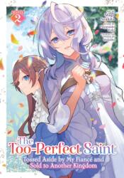 The Too-Perfect Saint: Tossed Aside by My Fiance and Sold to Another Kingdom (Manga) Vol. 2 (ISBN: 9798891609532)