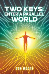 Two Keys to Enter a Parallel World (ISBN: 9798891557604)
