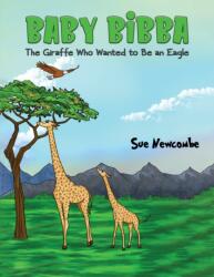 Baby Bibba: The Giraffe Who Wanted to Be an Eagle (ISBN: 9798886935769)