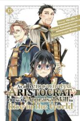 As a Reincarnated Aristocrat, I'll Use My Appraisal Skill to Rise in the World 13 (ISBN: 9798888772638)
