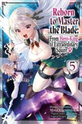 Reborn to Master the Blade: From Hero-King to Extraordinary Squire ? , Vol. 5 (ISBN: 9798855415193)