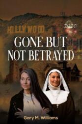 Gone But Not Betrayed (ISBN: 9798886936957)