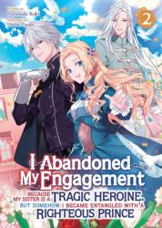 I Abandoned My Engagement Because My Sister Is a Tragic Heroine, But Somehow I Became Entangled with a Righteous Prince (ISBN: 9798891602373)