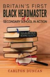 Britain's First Black Headmaster of a Secondary School in Action (ISBN: 9798891554924)