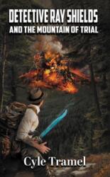 Detective Ray Shields and the Mountain of Trial (ISBN: 9798889103950)