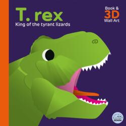 T. rex - King of the Tyrant Lizards (ISBN: 9781917082150)