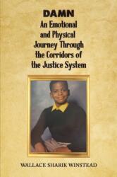 DAMN: An Emotional and Physical Journey Through the Corridors of the Justice System (ISBN: 9798889107989)