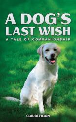 A Dog's Last Wish (ISBN: 9798891555181)