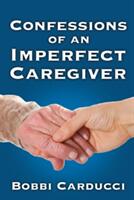 Confessions of an Imperfect Caregiver (2014)