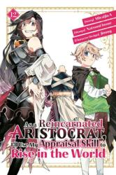 As a Reincarnated Aristocrat, I'll Use My Appraisal Skill to Rise in the World 12 (ISBN: 9798888770269)