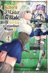 Reborn to Master the Blade: From Hero-King to Extraordinary Squire? , Vol. 4 (ISBN: 9798855403428)