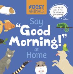 Noisy Animals Say 'Good Morning! ' at Home (ISBN: 9798893590166)